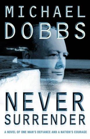 2007-11-05-never-surrender-by-michael-dobbs