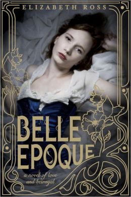 2013-06-24-weekly-book-giveaway-belle-epoque-by-elizabeth-ross