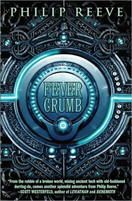 2013-07-29-weekly-book-giveaway-fever-crumb-by-philip-reeve