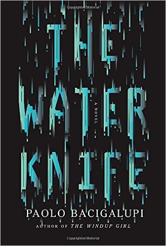 2015-08-24-the-water-knife-by-paolo-bacigalupi