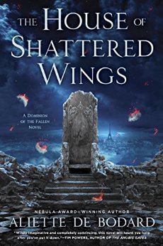 2016-08-08-the-house-of-shattered-wings-by-aliette-de-bodard