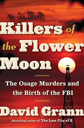 2023-10-10-killers-of-the-flower-moon-by-david-grann